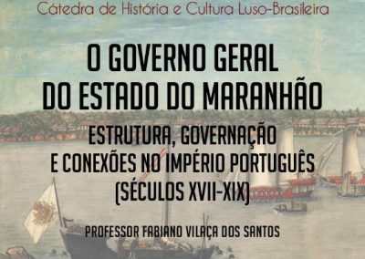 O Governo Geral do Estado do Maranhão: estrutura, governação e conexões no Império Português (séculos XVI-XIX)